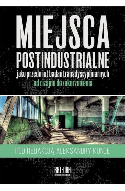 Miejsca postindustrialne jako przedmiot badań...