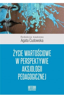 Życie wartościowe w perspektywie aksjologii...