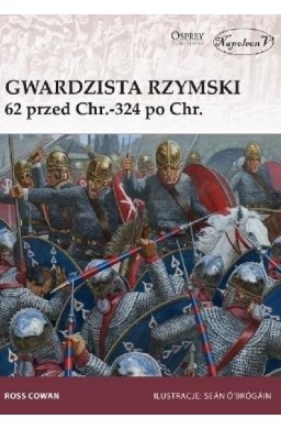 Gwardzista rzymski 62 przed Chr.-324 po Chr.