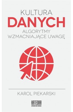 Kultura danych. Algorytmy wzmacniające uwagę