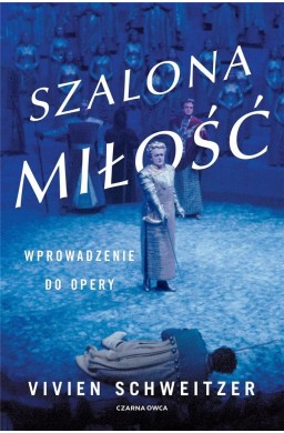 Szalona miłość. Wprowadzenie do opery