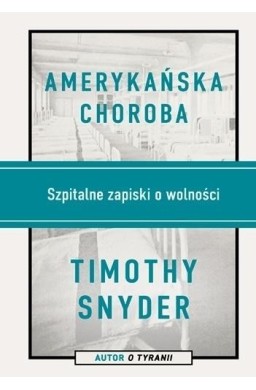 Amerykańska choroba. Szpitalne zapiski o wolności