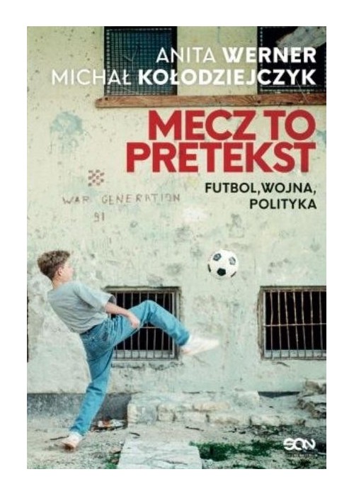 Mecz to pretekst. Futbol, wojna, polityka