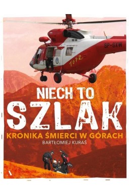 Niech to szlak! Kronika śmierci w górach