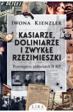 Kasiarze, doliniarze i zwykłe rzezimieszki...