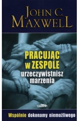 Pracując w zespole urzeczywistnisz marzenia