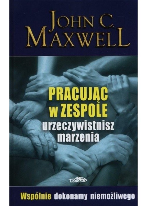 Pracując w zespole urzeczywistnisz marzenia