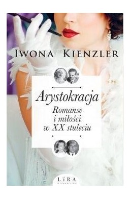 Arystokracja Romanse i miłości w XX stuleciu