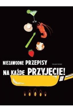 Niezawodne przepisy na każde przyjęcie!