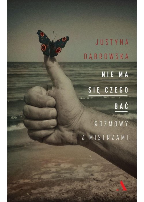 Nie ma się czego bać. Rozmowy z mistrzami