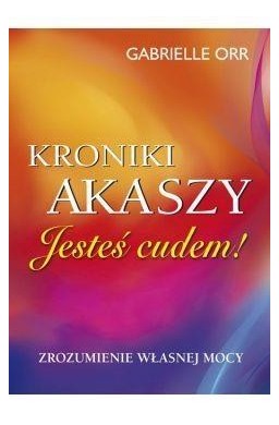 Kroniki Akaszy. Jesteś cudem