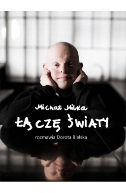 Michał Milka. Łączę światy