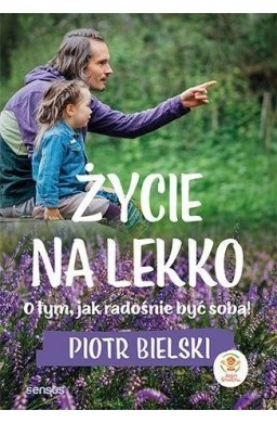 Życie na lekko. O tym jak radośnie być sobą!