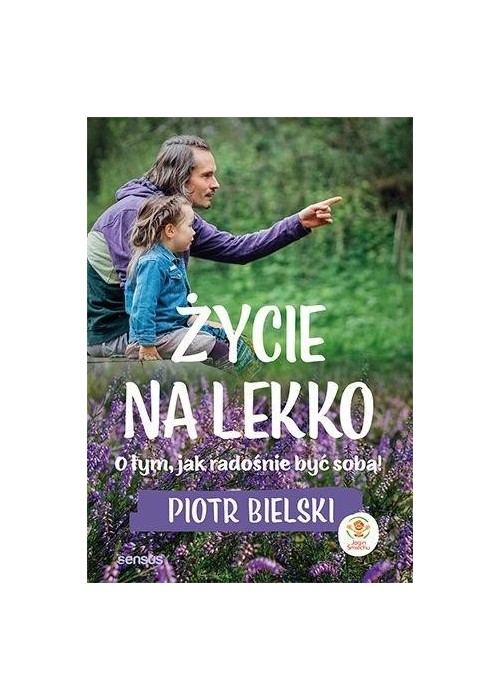 Życie na lekko. O tym jak radośnie być sobą!