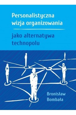 Personalistyczna wizja organizowania jako..