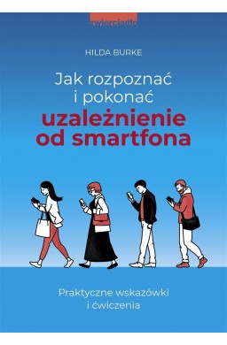 Jak rozpoznać i pokonać uzależnienie od smartfona