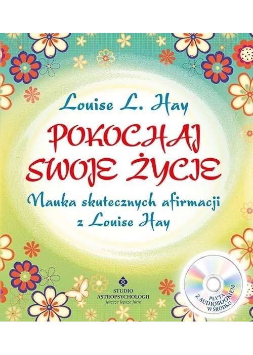 Pokochaj swoje życie. Nauka skutecznych... + CD