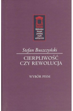 Stefan Buszczyński. Cierpliwość czy rewolucja