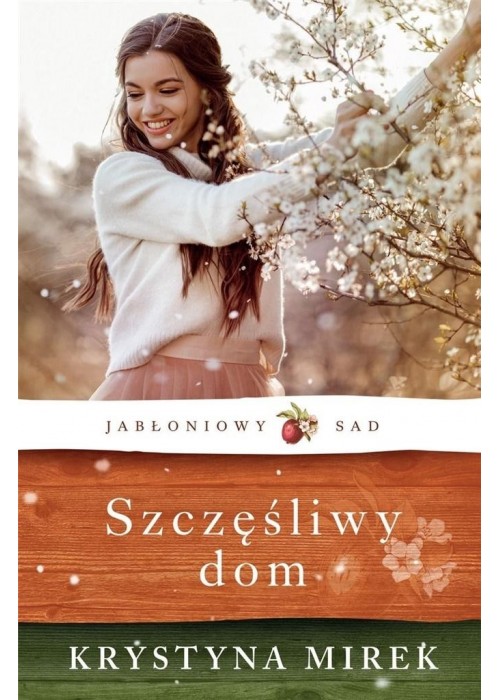 Jabłoniowy Sad T.1 Szczęśliwy dom w.2021