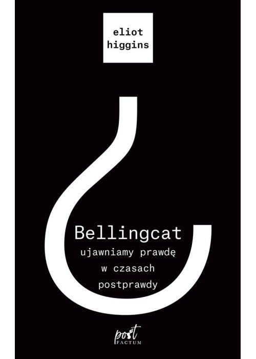 Bellingcat: ujawniamy prawdę w czasach postprawdy