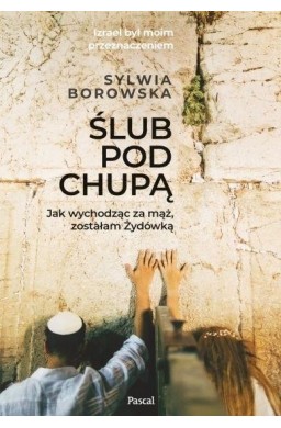 Ślub pod chupą. jak wychodząc za mąż, zostałam..