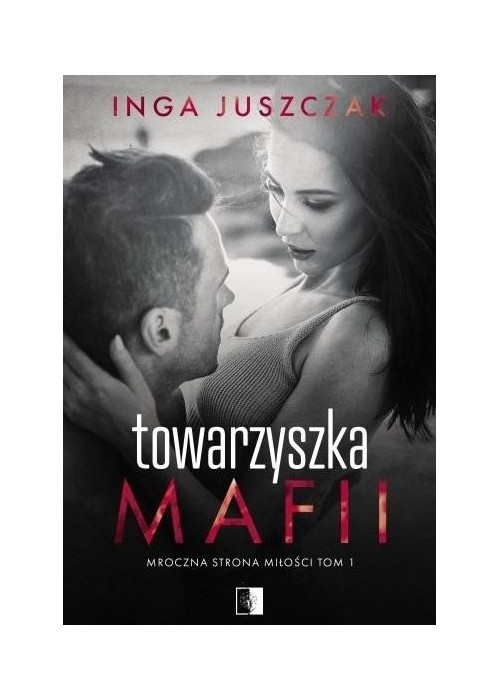 Mroczna strona miłości T.1 Towarzyszka mafii