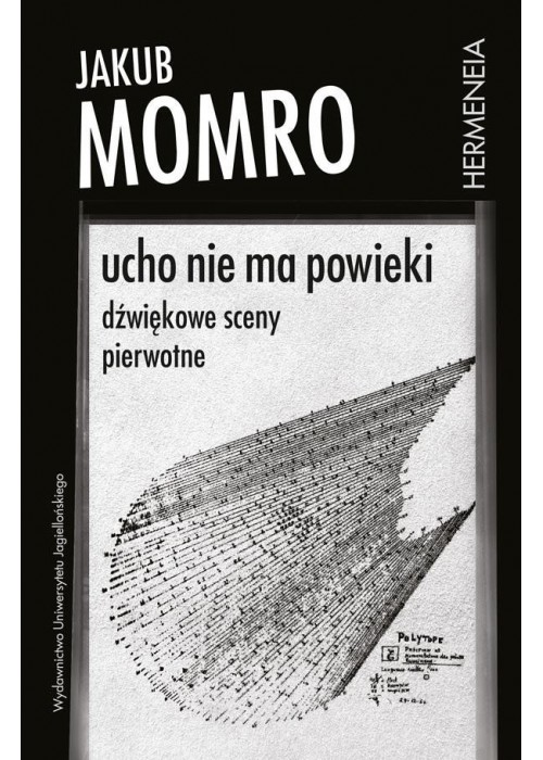 Ucho nie ma powieki. Dźwiękowe sceny pierwotne