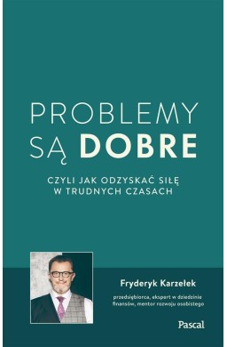 Problemy są dobre, czyli jak odzyskać siłę w..