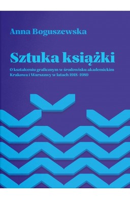 Sztuka książki. O kształceniu graficznym w..