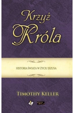 Krzyż Króla. Historia świata w życiu Jezusa