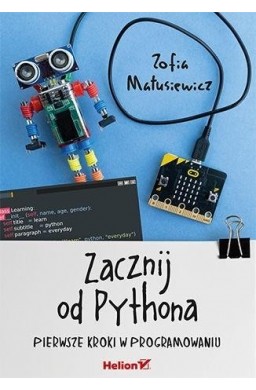 Zacznij od Pythona. Pierwsze kroki w programowaniu