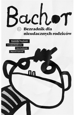 Bachor. Bezradnik dla nieudacznych rodziców