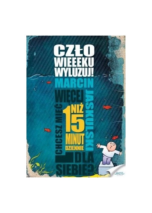 Człowieeeku, wyluzuj!