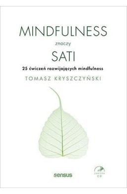 Mindfulness znaczy sati. 25 ćwiczeń...