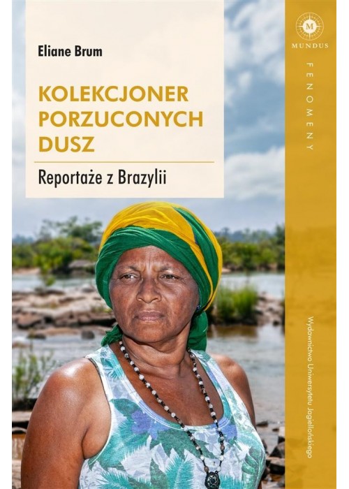 Kolekcjoner porzuconych dusz. Reportaże z Brazylii