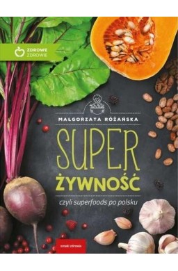 Super Żywność, czyli superfoods po polsku w.eko