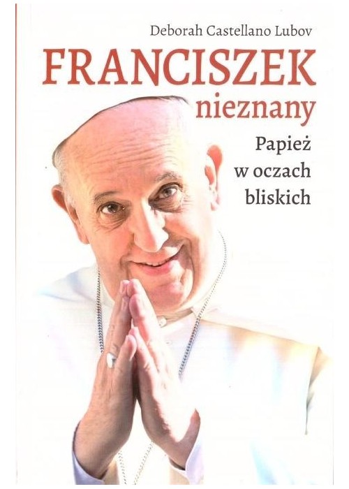 Franciszek nieznany. Papież w oczach bliskich