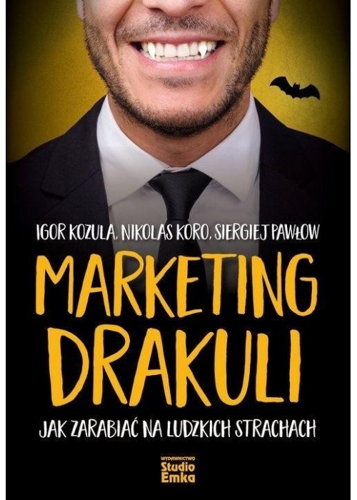 Marketing Drakuli. Jak zarabiać na ludzkich...