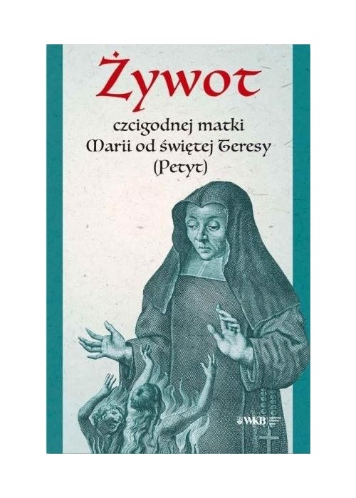 Żywot czcigodnej matki Marii od świętej Teresy