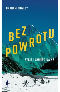 Bez powrotu. Życie i śmierć na K2