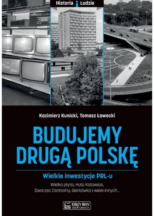 Budujemy drugą Polskę. Wielkie inwestycje PRL-u