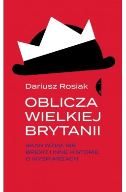 Oblicza Wielkiej Brytanii. Skąd wziął się brexit..