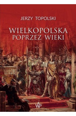 Wielkopolska poprzez wieki