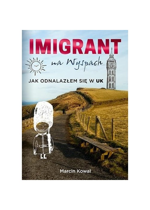 Imigrant na Wyspach. Jak odnalazłem się w UK