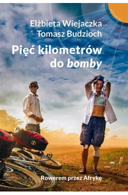 Pięć kilometrów do "bomby". Rowerem przez Afrykę