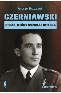 Czerniawski. Polak, który oszukał Hitlera