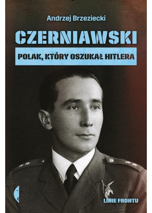 Czerniawski. Polak, który oszukał Hitlera