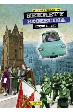 Sekrety Szczecina - cz. 3 PRL