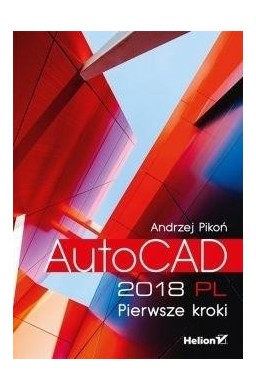 AutoCAD 2018 PL. Pierwsze kroki