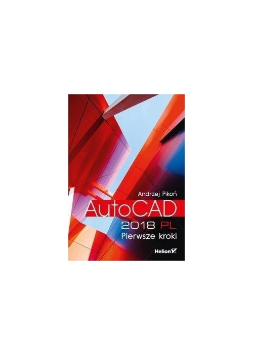 AutoCAD 2018 PL. Pierwsze kroki